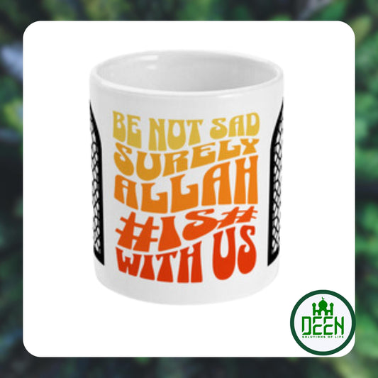 Be not sad Allah is With us 11oz Mug