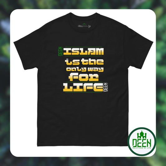 DEEN Islam is the only way for life classic tee